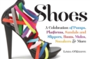 Shoes : A Celebration of Pumps, Sandals, Slippers & More - Book