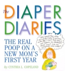 The Diaper Diaries : The Real Poop on a New Mom's First Year - Book