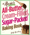 The Rosie's Bakery All-Butter, Cream-Filled, Sugar-Packed Baking Book : Over 300 Irresistibly Delicious Recipes - Book