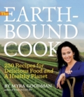The Earthbound Cook : 250 Recipes for Delicious Food and a Healthy Planet - Book
