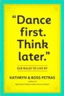 "Dance First. Think Later" : 618 Rules to Live By - Book
