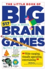 The Little Book of Big Brain Games : 517 Ways to Stretch, Strengthen and Grow Your Brain - Book
