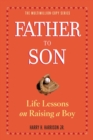 Father to Son, Revised Edition : Life Lessons on Raising a Boy - Book