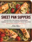 Sheet Pan Suppers : 120 Recipes for Simple, Surprising, Hands-Off Meals Straight from the Oven - Book