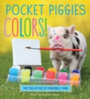 Pocket Piggies Colors! : Featuring the Teacup Pigs of Pennywell Farm - Book