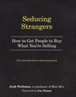 Seducing Strangers : How to Get People to Buy What You're Selling (The Little Black Book of Advertising Secrets) - Book