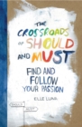 The Crossroads Of Should And Must : Find and Follow Your Passion - Book