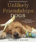 Unlikely Friendships: Dogs : 37 Stories of Canine Compassion and Courage - Book