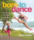 Born to Dance : Celebrating the Wonder of Childhood - Book