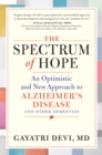The Spectrum of Hope : An Optimistic and New Approach to Alzheimer's Disease and Other Dementias - Book