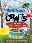 Earth-Friendly Crafts : Clever Ways to Reuse Everyday Items - eBook