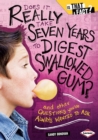 Does It Really Take Seven Years to Digest Swallowed Gum? : And Other Questions You've Always Wanted to Ask - eBook