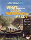 What Difference Could a Waterway Make? : And Other Questions about the Erie Canal - eBook
