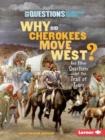 Why Did Cherokees Move West? : And Other Questions about the Trail of Tears - eBook