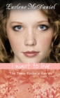 I Want to Live : The Dawn Rochelle Series, Book Two - eBook