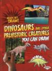 Dinosaurs and Other Prehistoric Creatures You Can Draw - Book