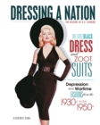 The Little Black Dress and Zoot Suits : Depression and Wartime Fashions from the 1930s to the 1950s - eBook