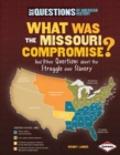 What Was the Missouri Compromise? : And Other Questions about the Struggle over Slavery - eBook