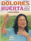 Dolores Huerta : A Hero to Migrant Workers - Book