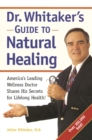 Dr. Whitaker's Guide to Natural Healing : America's Leading Wellness Doctor Shares His Secrets for Lifelong Health! - Book