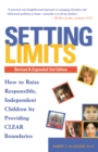 Setting Limits, Revised & Expanded 2nd Edition : How to Raise Responsible, Independent Children by Providing CLEAR Boundaries - Book