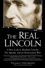 The Real Lincoln : A New Look at Abraham Lincoln, His Agenda, and an Unnecessary War - Book