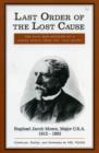 Last Order of the Lost Cause : The True Story of a Jewish Family in the 'Old South': Raphael Jacob Moses, Major C.S.A., 1812-1893 - Book