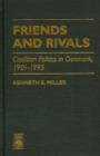 Friends and Rivals : Coalition Politics in Denmark 1901-1995 - Book