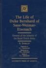 The Life of Duke Bernhard of Saxe-Weimar-Eisenach : General of the Infantry of the Royal Dutch Army - Book