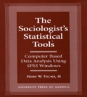 The Sociologist's Statistical Tools : Computer Based Analysis Using SPSS Windows - Book