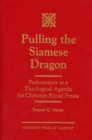 Pulling the Siamese Dragon : Performance as a Theological Agenda for Christian Ritual Praxis - Book