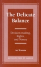 The Delicate Balance : Decision-making, Rights, and Nature - Book