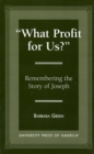 'What Profit for Us?' : Remembering the Story of Joseph - Book