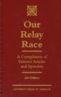Our Relay Race : A Compilation of Selected Articles and Speeches - Book