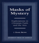 Masks of Mystery : Explorations in Christian Faith and Arts - Book
