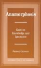 Anamorphosis : Kant and Knowledge and Ignorance - Book