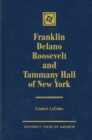 Franklin Delano Roosevelt and Tammany Hall of New York - Book