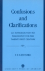 Confusions and Clarifications : An Introduction to Philosophy for the Twenty-First Century - Book
