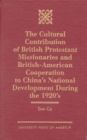 The Cultural Contribution of British Protestant Missionaries and British-America : Cooperation to China's National Development During the 1920s. - Book