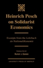 Heinrich Pesch on Solidarist Economics : Excerpts from Lehrbuch der Nationalskonomie - Book