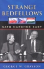 Strange Bedfellows : NATO Marches East - Book