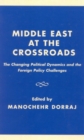 Middle East at the Crossroads : The Changing Political Dynamics and the Foreign Policy - Book