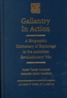 Gallantry in Action : A Biographic Dictionary of Espionage in the American Revolutionary War - Book