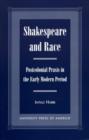 Shakespeare and Race : Postcolonial Praxis in the Early Modern Period - Book