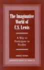 The Imaginative World of C.S. Lewis : A Way to Participate in Reality - Book