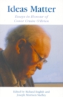 Ideas Matter : Essays in Honour of Conor Cruise O'Brien - Book