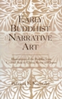 Early Buddhist Narrative Art : Illustrations of the Life of the Buddha from Central Asia to China, Korea and Japan - Book