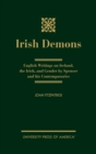Irish Demons : English Writings on Ireland, the Irish, and Gender by Spenser and His Contemporaries - Book