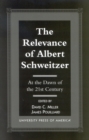 The Relevance of Albert Schewitzer at the Dawn of the 21st Century - Book