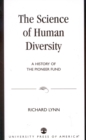 The Science of Human Diversity : A History of the Pioneer Fund - Book